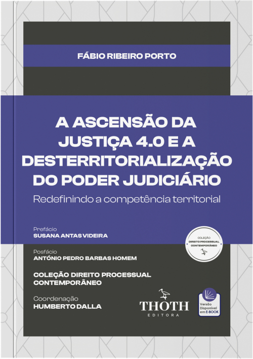 A Ascensão da Justiça 4.0 e a Desterritorialização do Poder Judiciário: Redefinindo a Competência Territorial