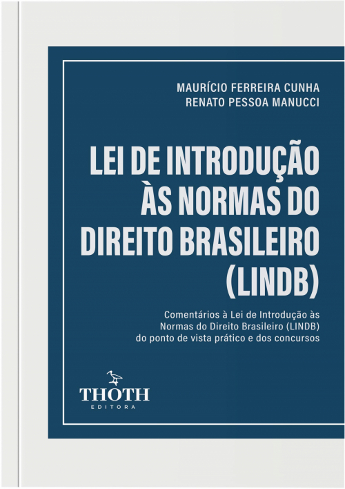 Lei de Introdução às Normas do Direito Brasileiro (LINDB): Comentários à Lei de Introdução às Normas do Direito Brasileiro: LINDB do Ponto de Vista Prático e Dos Concursos