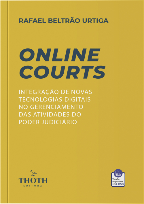 Online Courts: Integração De Novas Tecnologias Digitais No Gerenciamento Das Atividades Do Poder Judiciário 