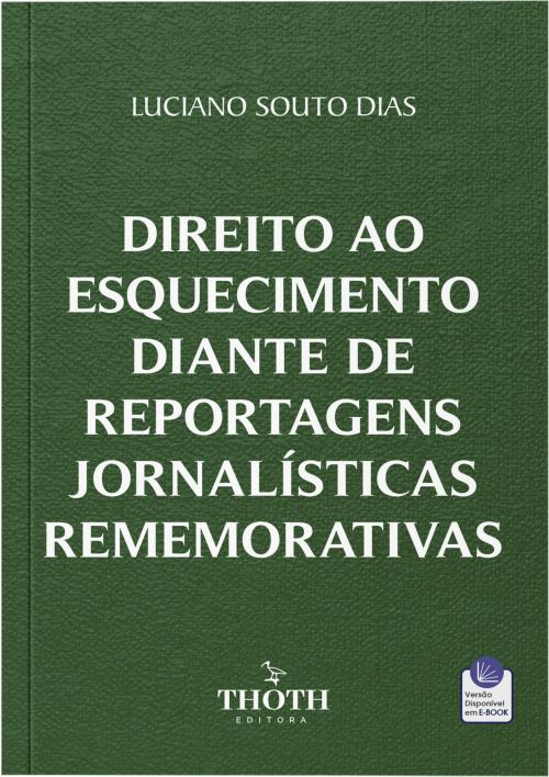 Direito ao Esquecimento Diante de Reportagens Jornalísticas Rememorativas