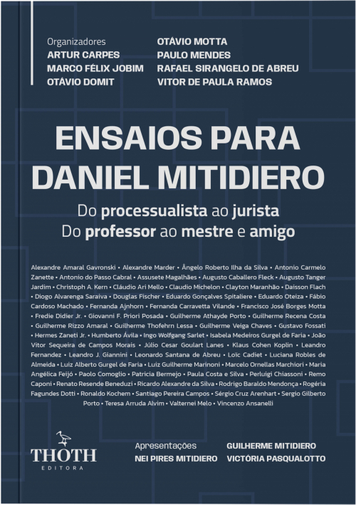 Ensaios para Daniel Mitidiero: Do Processualista ao Jurista - Do Professor ao Mestre e Amigo