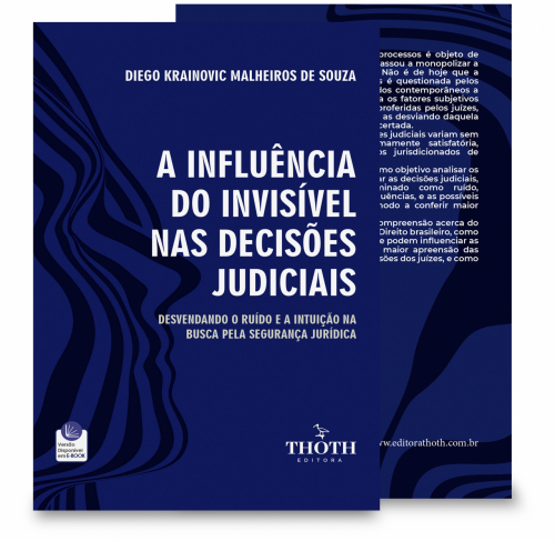 A Influência do Invisível nas Decisões Judiciais: Desvendando o Ruído e a Intuição na Busca pela Segurança Jurídica