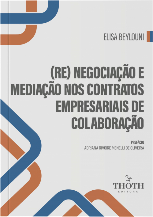 (Re) Negociação e Mediação: Nos Contratos Empresariais de Colaboração