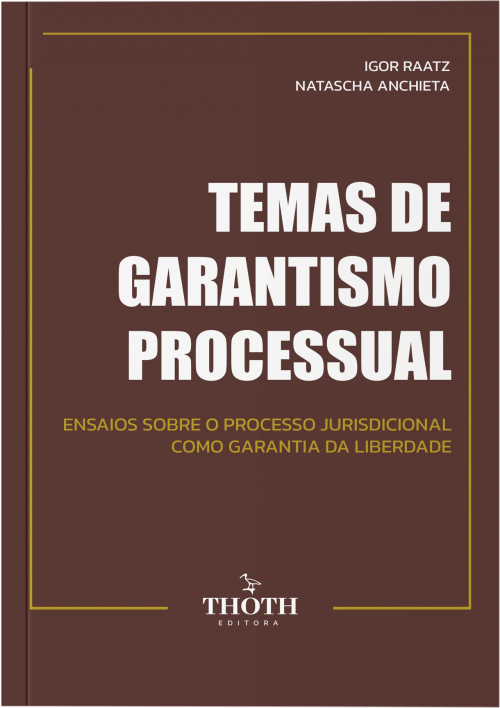 Temas de Garantismo Processual: Ensaios Sobre o Processo Jurisdicional como Garantia da Liberdade 