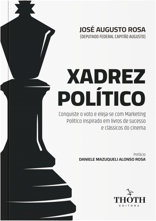 Xadrez Político: Conquiste o Voto e Eleja-se com Marketing Político Inspirado em Livros de Sucesso e Clássicos do Cinema