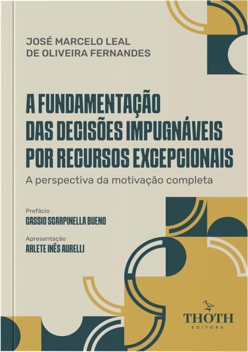 A Fundamentação Das Decisões Impugnáveis Por Recursos Excepcionais: A Perspectiva da Motivação Completa