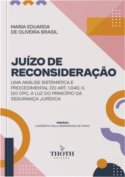 Juízo De Reconsideração: Uma Análise Sistemática e Procedimental do art. 1.040, II, do CPC, À Luz do Princípio da Segurança Jurídica