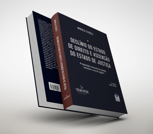 Declínio do Estado de Direito e Ascensão do Estado de Justiça: Proposições Normativas (ainda) Vinculam o Ato de Julgar?