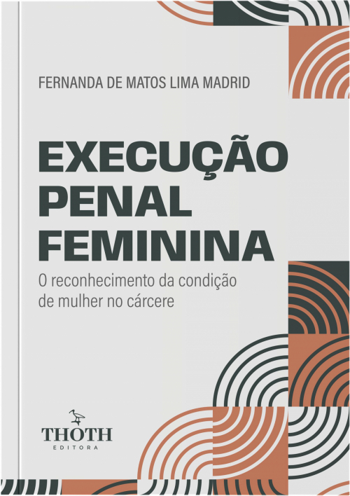 Execução Penal Feminina: O Reconhecimento da Condição de Mulher no Cárcere