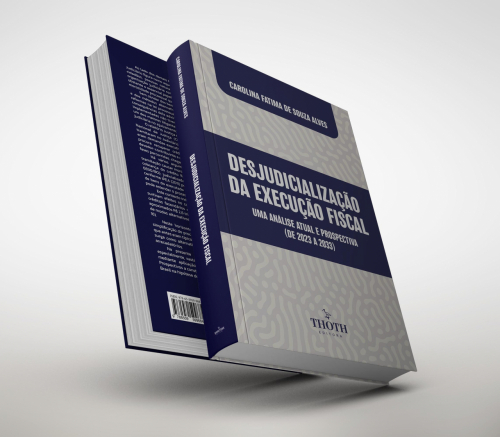 Desjudicialização da Execução Fiscal: Uma Análise Atual e Prospectiva (de 2023 a 2033)
