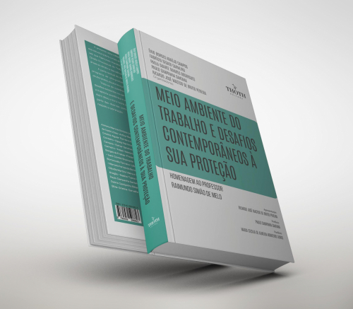 Meio Ambiente do Trabalho e Desafios Contemporâneos à  sua Proteção: Homenagem ao Professor Raimundo Simão de Melo