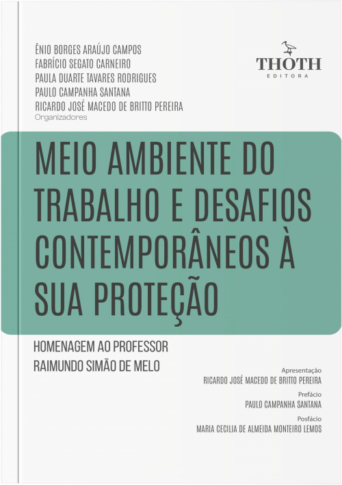 Meio Ambiente do Trabalho e Desafios Contemporâneos à  sua Proteção: Homenagem ao Professor Raimundo Simão de Melo