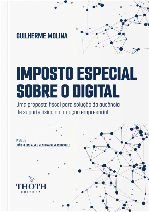 Imposto Especial Sobre o Digital: Uma Proposta Fiscal Para a Solução da Ausência de Suporte Físico na Atuação Empresarial