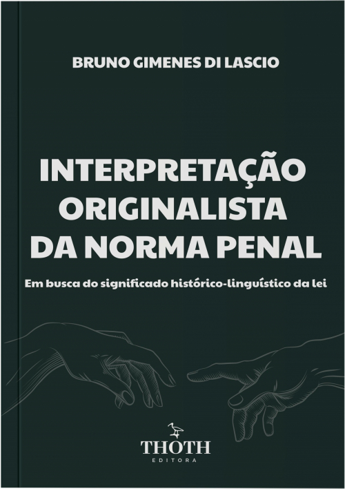 Interpretação Originalista da Norma Penal: Em Busca do Significado Históricolinguís da Lei