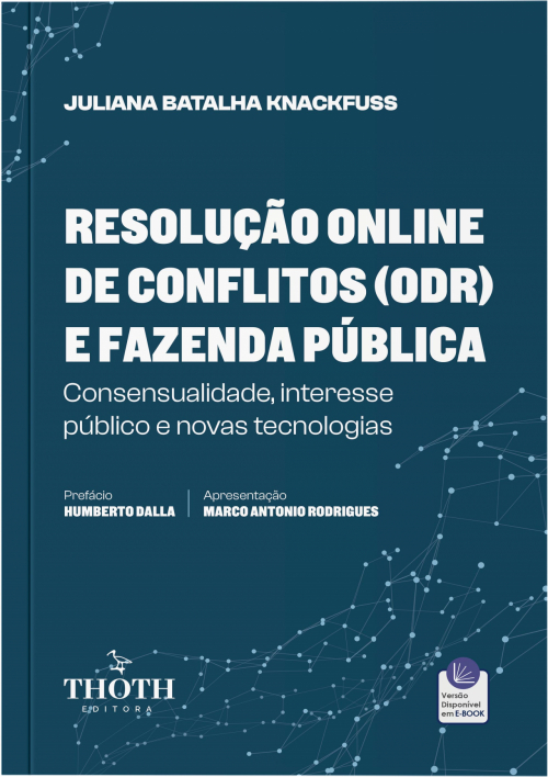 Resolução Online de Conflitos (ODR) e Fazenda Pública: Consensualidade, Interesse Público e Novas Tecnologias