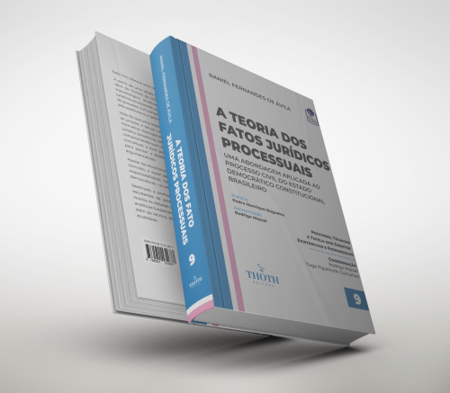A Teoria dos Fatos Jurídicos Processuais : Uma Abordagem Aplicada ao Processo Civil do Estado Democrático Constitucional Brasileiro
