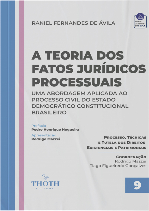 A Teoria dos Fatos Jurídicos Processuais : Uma Abordagem Aplicada ao Processo Civil do Estado Democrático Constitucional Brasileiro