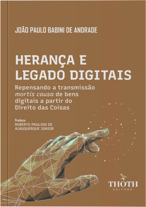 Herança e Legado Digitais: Repensando a Transmissão Mortis Causa de Bens Digitais a Partir do Direito das Coisas