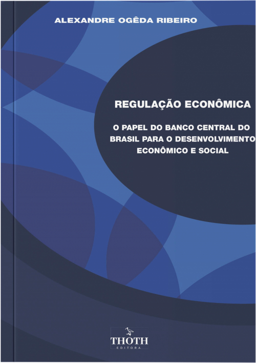 Regulação econômica: o papel do Banco Central do Brasil para o desenvolvimento econômico e social 