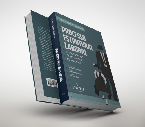 Processo Estrutural Laboral: Principiologia, Autonomia e Casuística