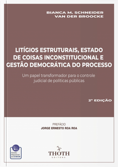 Litígios Estruturais, Estado de Coisas Inconstitucional e Gestão Democrática do Processo: Um Papel Transformador Para o Controle Judicial de Políticas Públicas