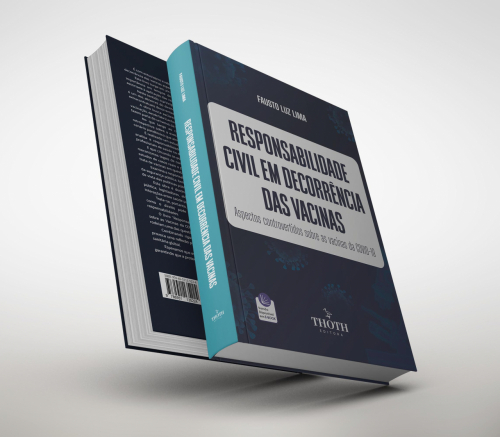 Responsabilidade Civil em Decorrência das Vacinas: Aspectos Controvertidos sobre as Vacinas da COVID-19