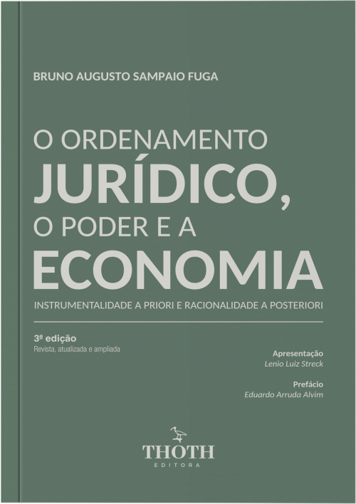 O Ordenamento Jurídico, O Poder e a Economia : Instrumentalidade a Priori e Racionaliade a Posteriori 3° Edição