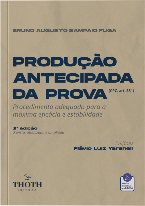 Produção Antecipada da Prova: Procedimento Adequado Para a Máxima Eficácia e Estabilidade: 2° Edição