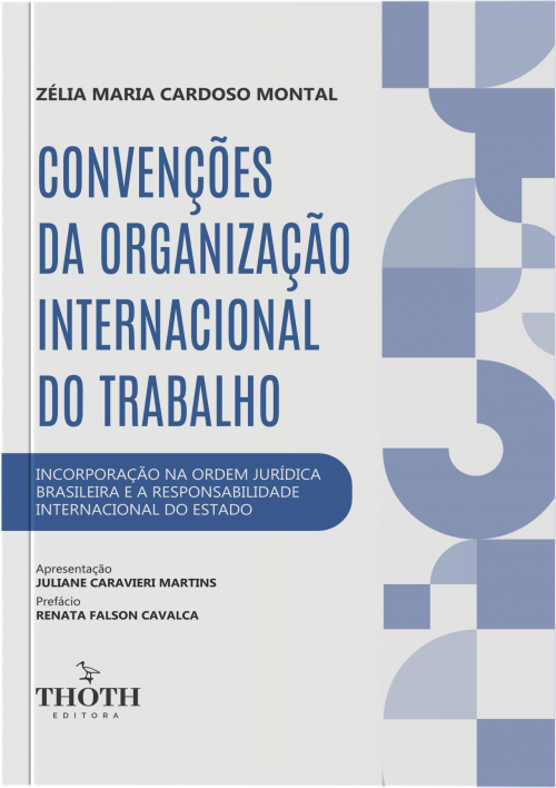 Convenções da Organização Internacional do Trabalho: Incorporação na Ordem Jurídica Brasileira e a Responsabilidade Internacional do Estado