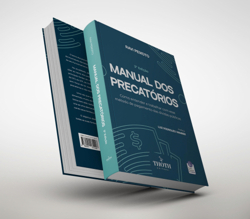 Manual dos precatórios: Como Entender e Trabalhar com Esse Método de Pagamento das Dívidas Públicas - 3ª Edição