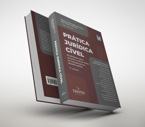 Prática Jurídica Cível: Atualidades Sobre Recursos e Outros Meios de Impugnação da Decisão Judicial - 3° Edição