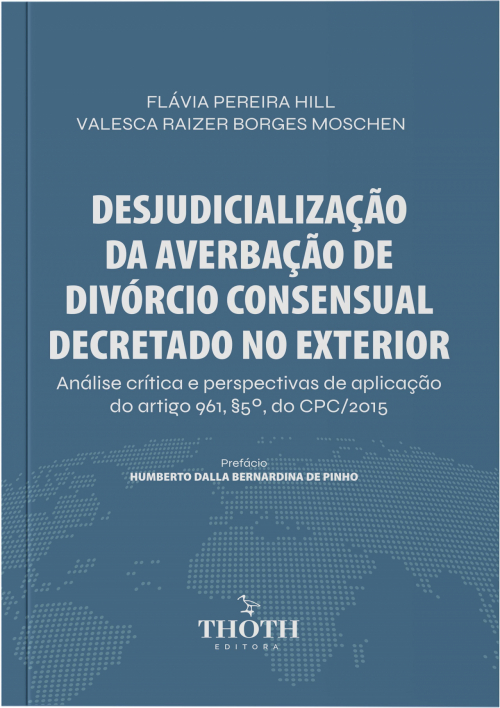 Desjudicialização da Averbação de Divórcio Consensual Decretado no Exterior: Análise Crítica e Perspectivas de Aplicação do Artigo 961, §5º, do CPC/2015