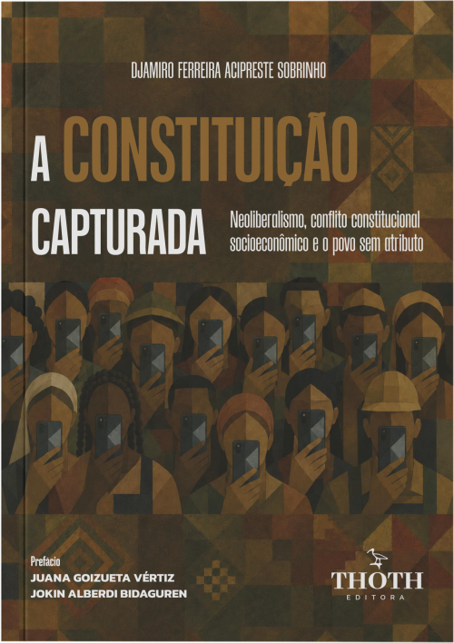 A Constituição Capturada: Neoliberalismo, Conflito Constitucional Socioeconômico e o Povo sem Atributo