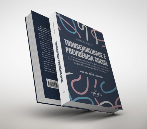 Transexualidade e Previdência Social: O Direito à Aposentadoria de Acordo com a Identidade de Gênero como Concretização do Princípio da Dignidade Humana