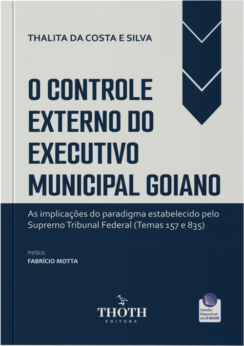 O Controle Externo do Executivo Municipal Goiano: As Implicações do Paradigma Estabelecido pelo Supremo Tribunal Federal (Temas 157 e 835)