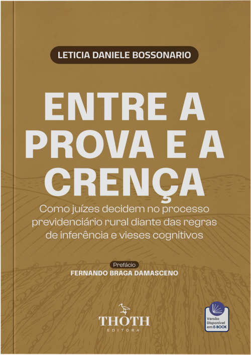 Entre a Prova e a Crença: Como Juízes Decidem no Processo Previdenciário Rural Diante Das Regras de Inferência e Vieses Cognitivos