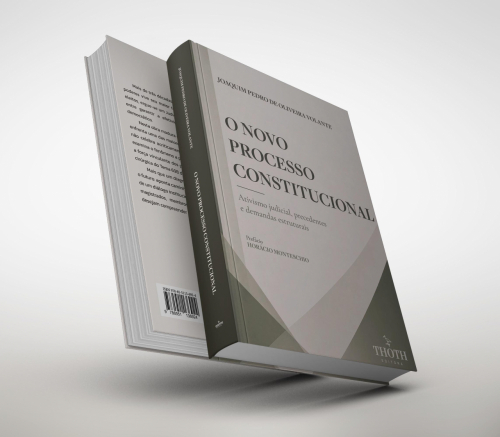 O Novo Processo Constitucional: Ativismo Judicial, Precedentes e Demandas Estruturais