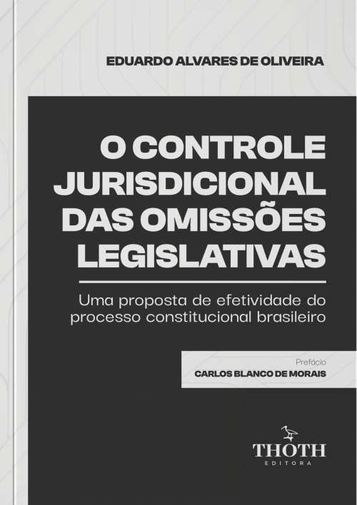 O Controle Jurisdicional das Omissões Legislativas: Uma Proposta de Efetividade do Processo Constitucional brasileiro