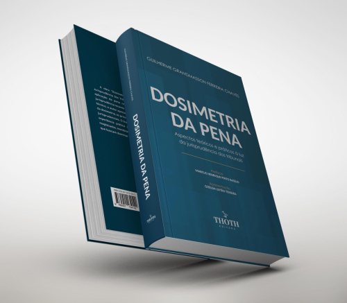 Dosimetria da Pena: Aspectos Teóricos e Práticos à Luz da Jurisprudência dos Tribunais