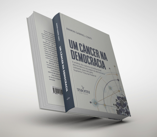 Um Câncer na Democracia: A Análise da Ruptura Constitucional Democrática e do Papel da Democracia Militante Exercido pelo Supremo Tribunal Federal