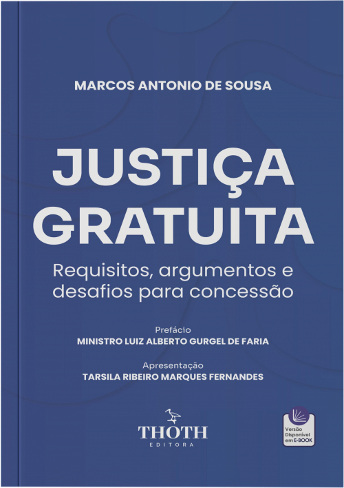 Justiça Gratuita: Requisitos, Argumentos e Desafios Para Concessão
