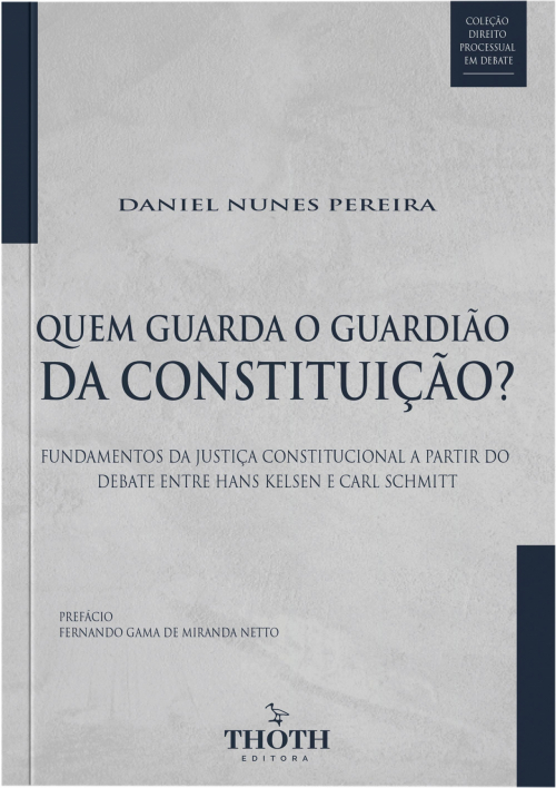 Quem guarda o guardião da Constituição? fundamentos da justiça constitucional a partir do debate entre Hans Kelsen e Carl Schmitt