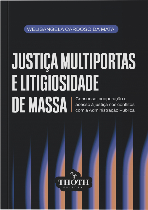 Justiça Multiportas e Litigiosidade de Massa: Consenso, Cooperação e Acesso à Justiça nos Conflitos com a Administração Pública