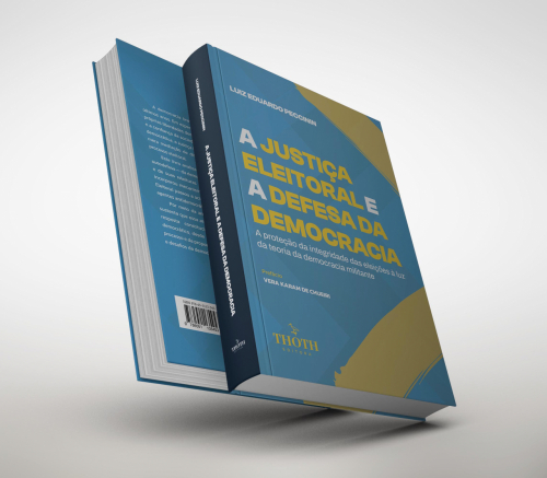 A Justiça Eleitoral e a Defesa da Democracia: A Proteção da Integridade das Eleições à Luz da Teoria da Democracia Militante