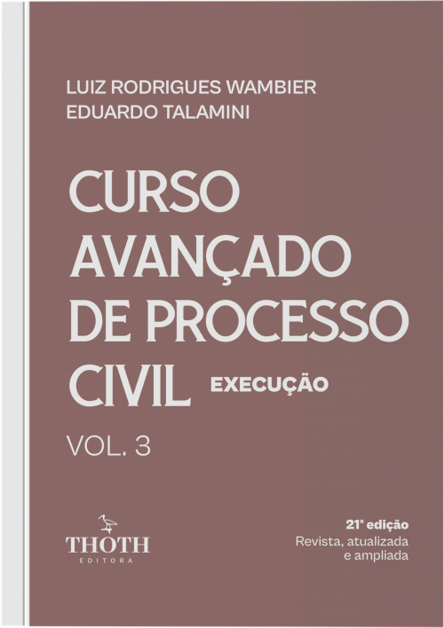 Curso Avançado de Processo Civil: Execução - 21ª Edição. VOL.3