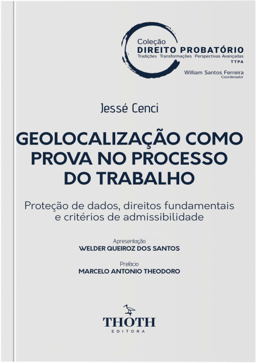 Geolocalização como Prova no Processo do Trabalho: Proteção de Dados, Direitos Fundamentais e Critérios de Admissibilidade