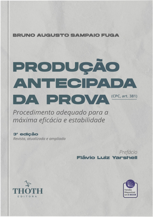 Produção Antecipada da Prova: Procedimento Adequado Para a Máxima Eficácia e Estabilidade - 3ª Edição