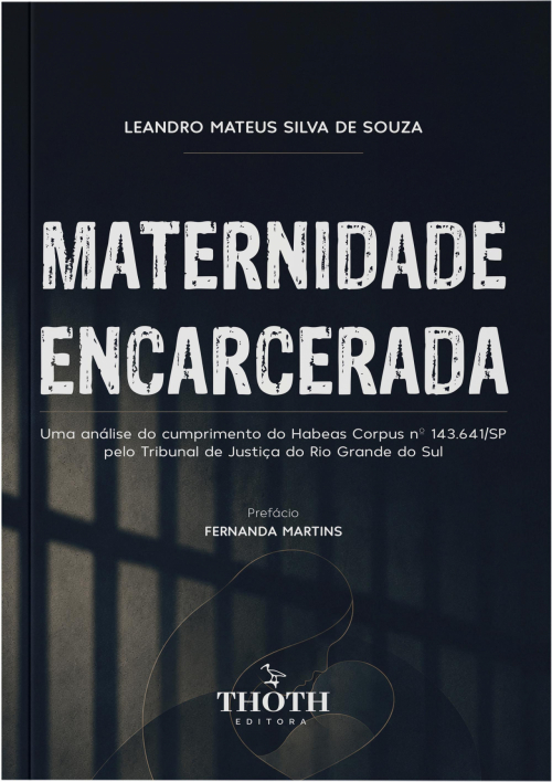 Maternidade Encarcerada: Uma Análise do Cumprimento do Habeas Corpus nº 143.641/SP pelo Tribunal de Justiça do Rio Grande do Sul