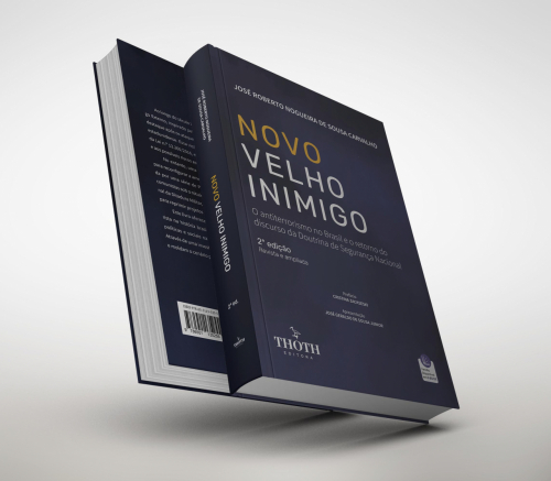 Novo Velho Inimigo: O Antiterrorismo no Brasil e o Retorno do Discurso da Doutrina de Segurança Nacional - 2ª Edição