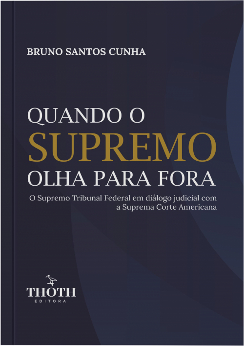 Quando o Supremo Olha para Fora: O Supremo Tribunal Federal em Diálogo Judicial com a Suprema Corte Americana